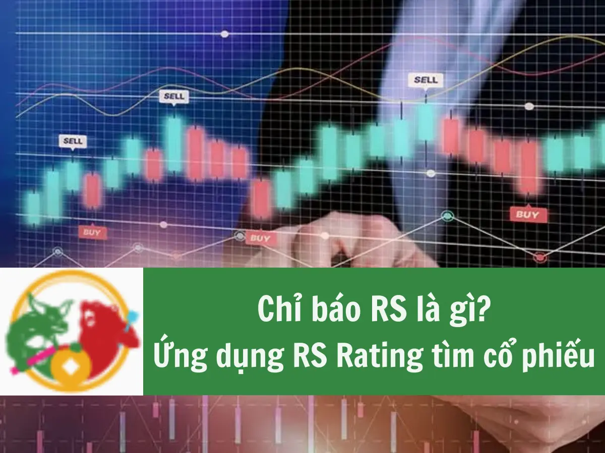 [2 CHI TIẾT] Chỉ báo RS là gì? Ứng dụng Rating tìm cổ phiếu