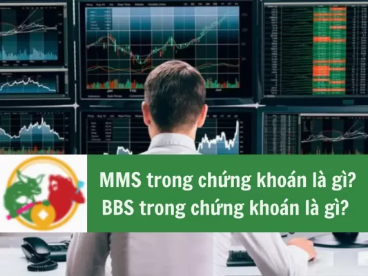 MMS trong chứng khoán là gì, BBS trong chứng khoán là gì, Nhà tạo lập thị trường