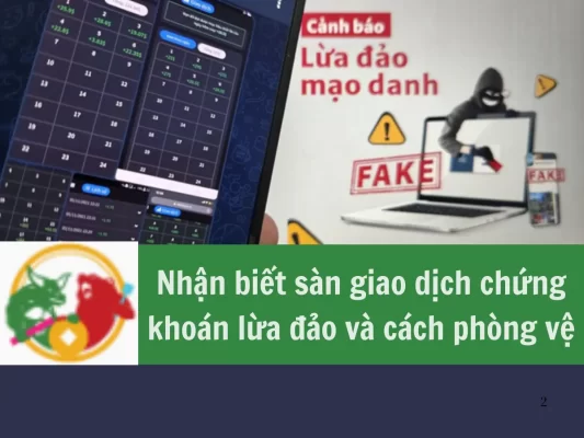 Cách nhận biết sàn giao dịch chứng khoán lừa đảo và lưu ý cách phòng vệ khi tham gia thị trường chứng khoán