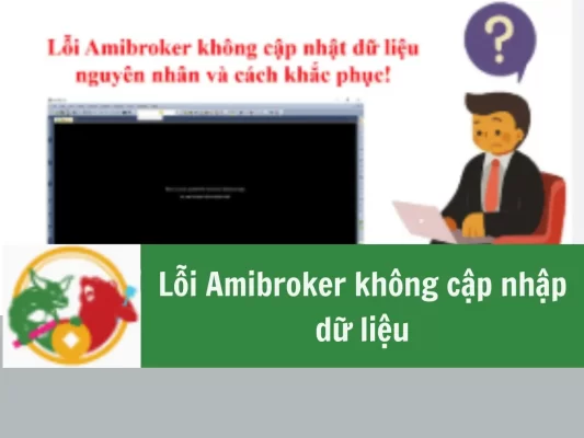 Lỗi Amibroker không cập nhập dữ liệu và hướng dẫn khắc phục