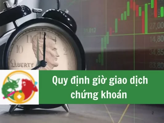 Quy định giờ giao dịch chứng khoán nhà đầu tư cần biết tại thị trường Việt Nam