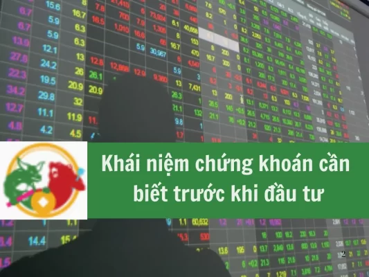 khái niệm chứng khoán cơ bản, những điều cần biết trước khi đầu tư chứng khoán