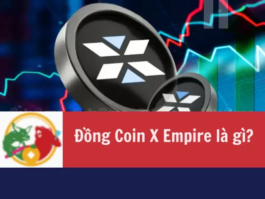 Đồng Coin X Empire là gì Cách mua đồng coin x empire trên thị trường Việt Nam