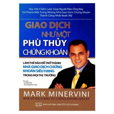 Sách Giao Dịch Như Một Phù Thuỷ Chứng Khoán cuốn sách chứng khoán của Mark Minervini