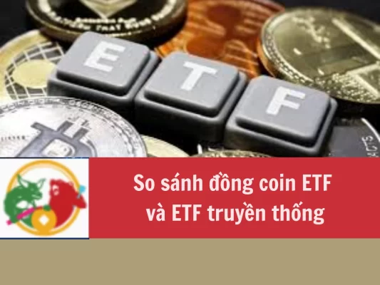 So sánh đồng coin ETF và ETF truyền thống Khác biệt, rủi ro và cơ hội
