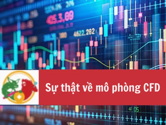 Sự thật về mô phòng CFD mà trader nên biết