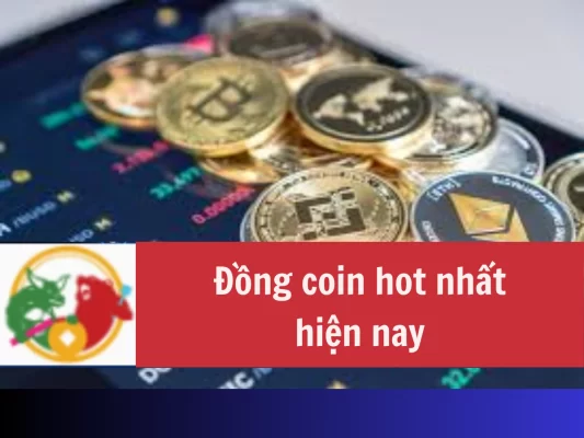 Top đồng coin hot nhất hiện nay không thể bỏ lỡ