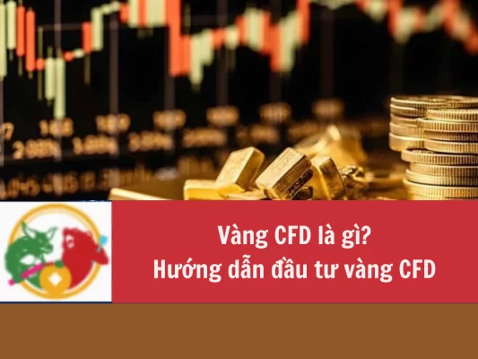 Vàng CFD là gì Hướng dẫn đầu tư vàng CFD từ A-Z
