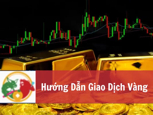 Hướng dẫn giao dịch vàng từ A -Z Chiến Lược và Kinh Nghiệm Thực Chiến