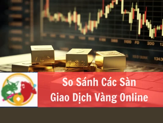 So Sánh Các Sàn Giao Dịch Vàng Online Phổ Biến Trên Thị Trường